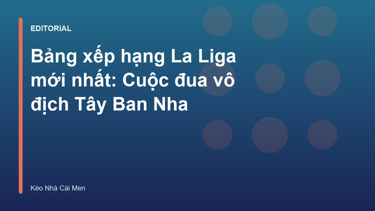 Bảng xếp hạng La Liga mùa giải mới nhất
