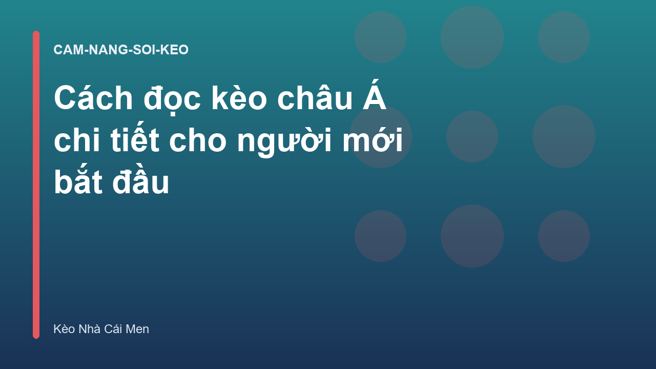 Cách đọc kèo châu Á chi tiết cho người mới bắt đầu