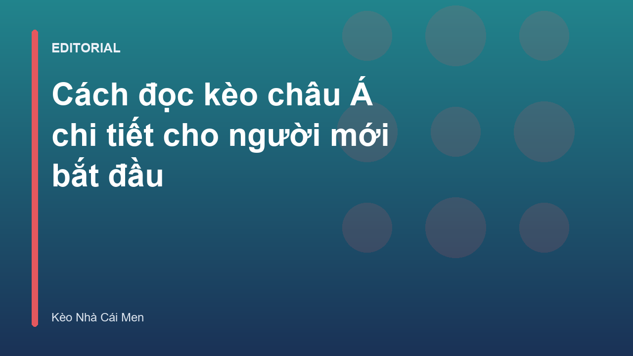 Hướng dẫn cách đọc kèo châu Á cho người mới