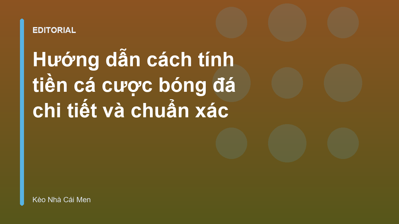 Hướng dẫn cách tính tiền cá cược bóng đá