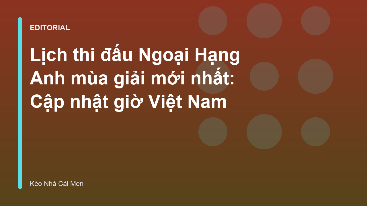 Lịch thi đấu Ngoại Hạng Anh mùa giải mới nhất