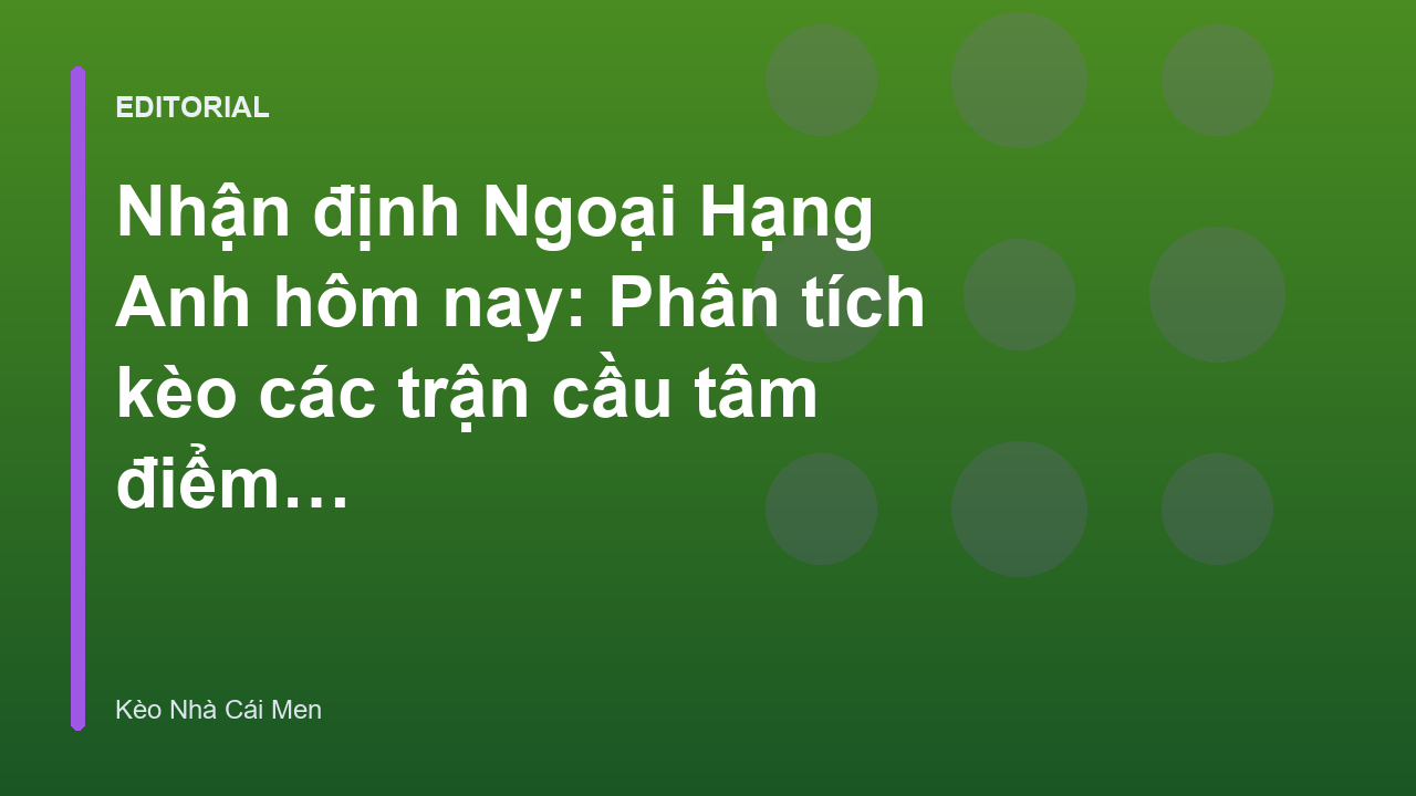 Nhận định bóng đá Ngoại Hạng Anh